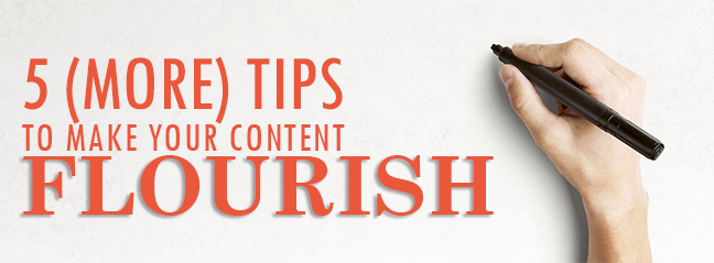 5 (More) Tips to Make Your Content Flourish