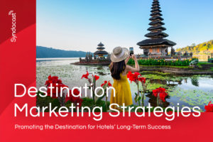 Destination Marketing Strategies: Promoting the Destination for Hotels’ Long-Term Success